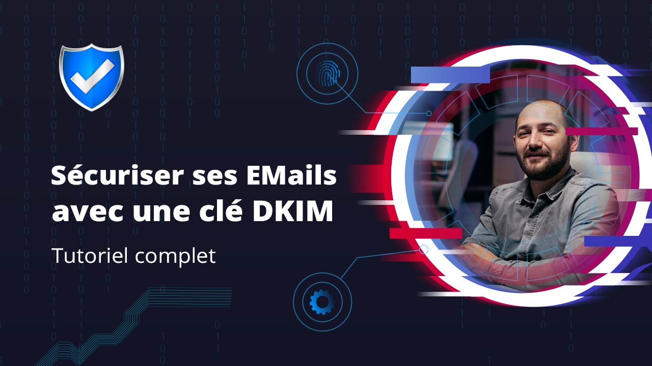 Ajouter un enregistrement DKIM à ses E-mails